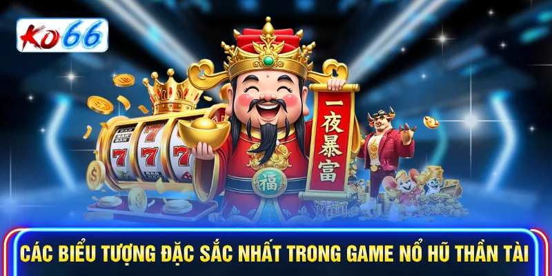 Các biểu tượng đặc sắc nhất trong game nổ hũ Thần Tài